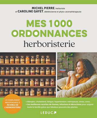 Mes 1 000 ordonnances herboristerie - Caroline Gayet et Michel Pierre