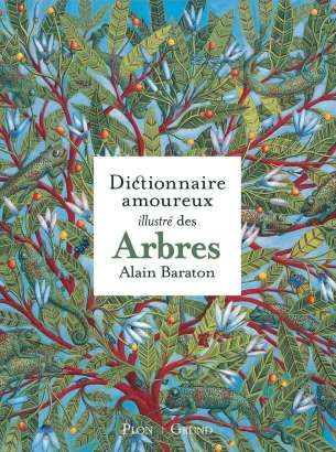 Le dictionnaire amoureux illustré des arbres - Alain Baraton